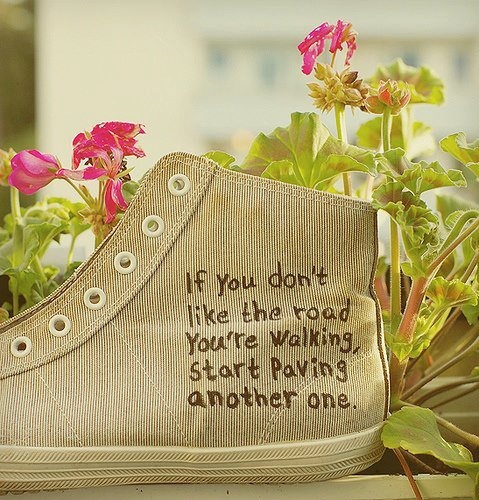 If you dont like the road you are walking If you dont like the road you are walking