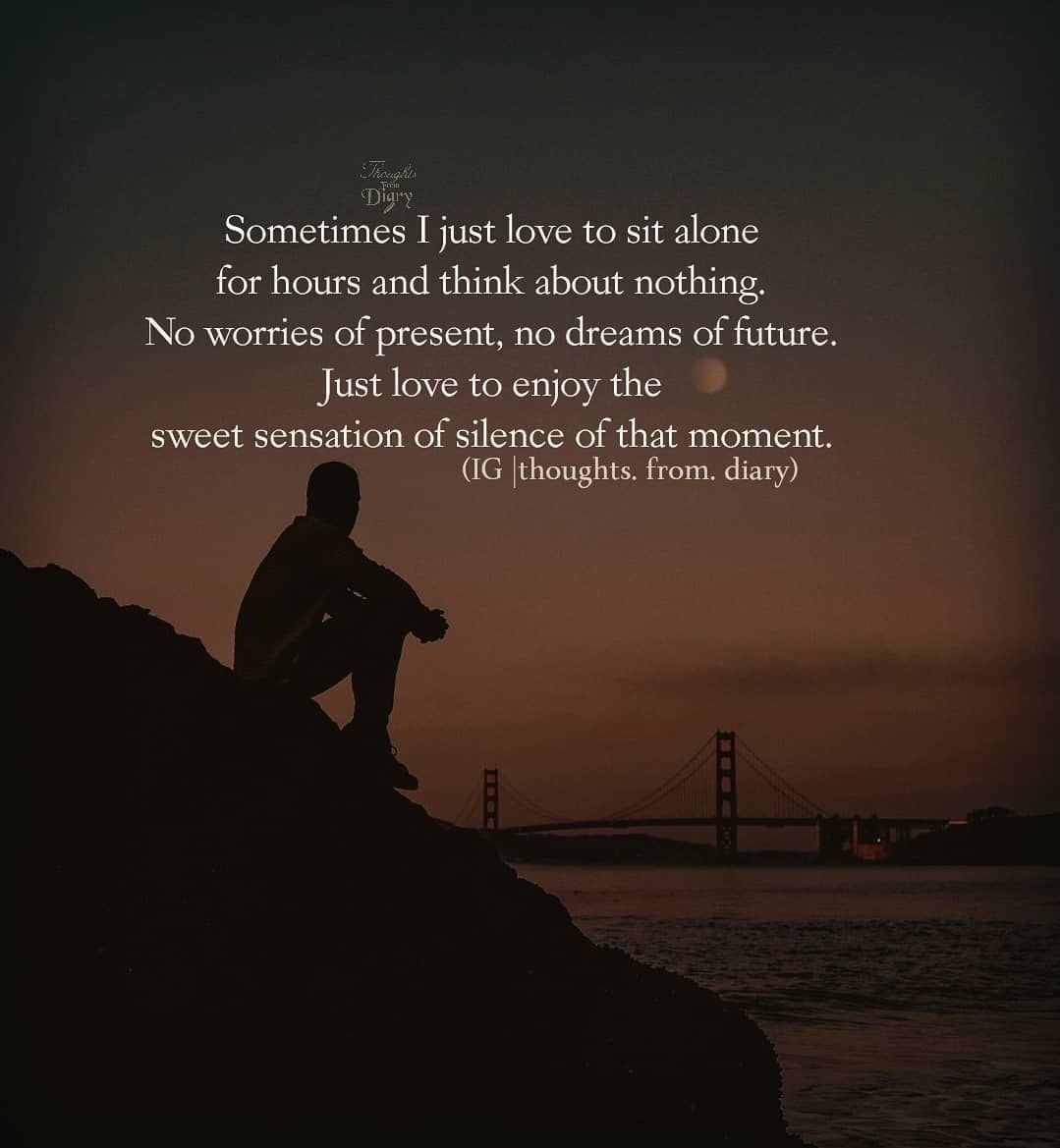 Sometimes I Just Love To Sit Alone Pictures, Photos, and Images for