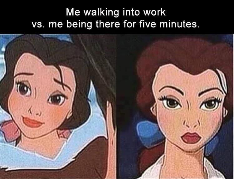 Me Walking Into Work Vs. Me Being There For Five Minutes Pictures