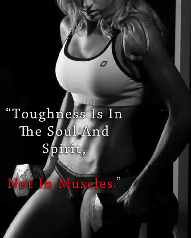 Toughness is in the soul and spirit