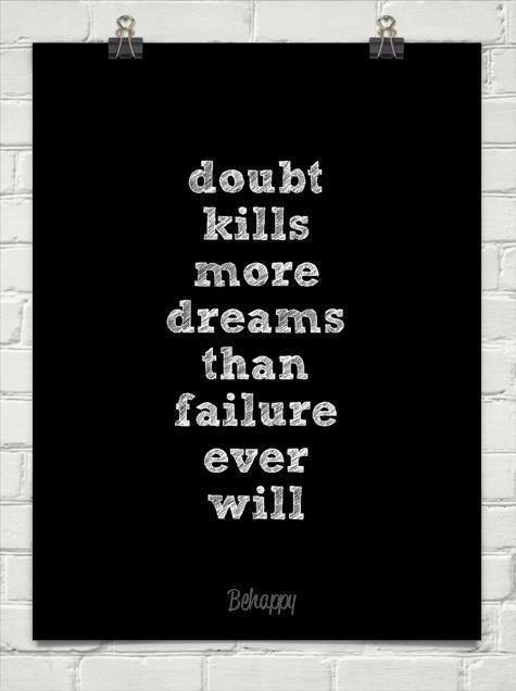 Dont kills more dreams than failure ever will Dont kills more dreams than failure ever will