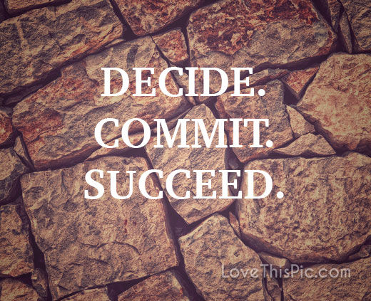 Decide Commit Succeed Pictures, Photos, and Images for Facebook, Tumblr