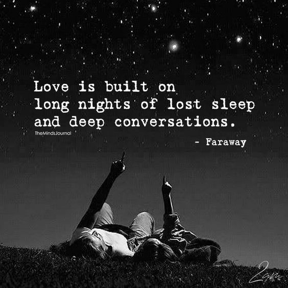 Love Is Built On Long Nights Of Lost Sleep And Deep Conversations