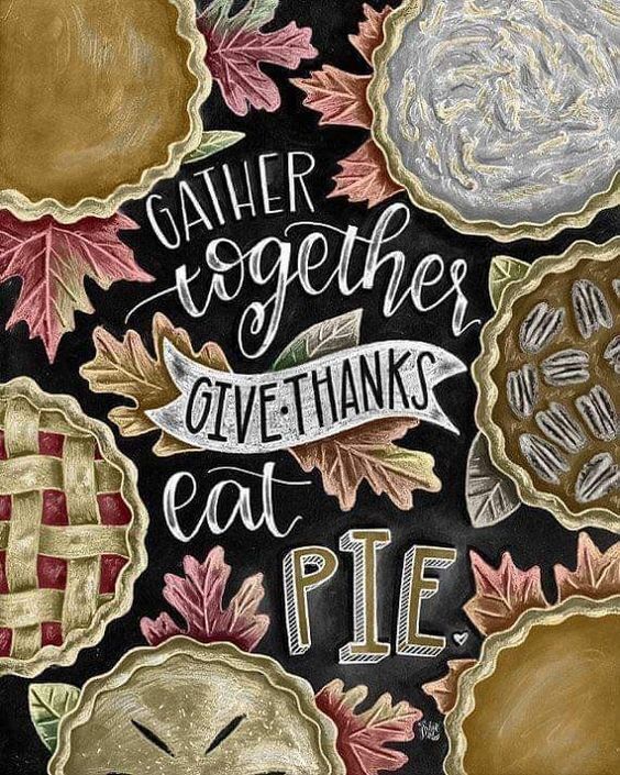 Gather Together, Give Thanks, Eat Pie Pictures, Photos, and Images for