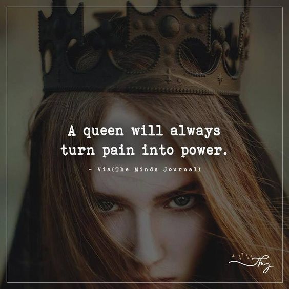 A Queen Will Always Turn Pain Into Power Pictures, Photos, and Images