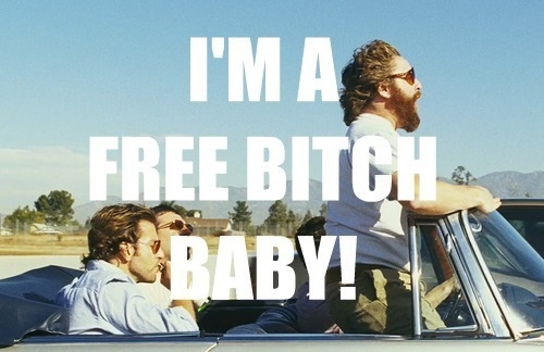 Im a free bitch baby