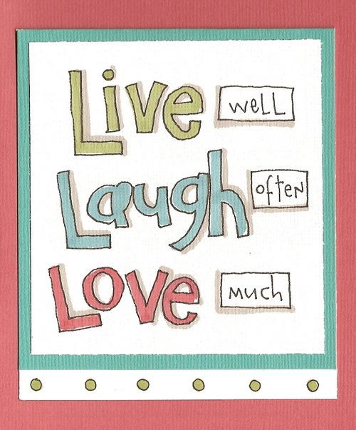 Live, laugh, love