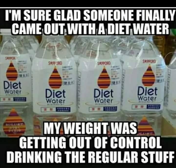 I'm Sure Glad Someone Finally Came Out With A Diet Water. My Weight Was