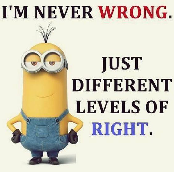 I'm Never Wrong. Just Different Levels Of Right Pictures, Photos, and