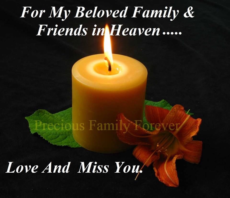 For My Beloved Family & Friends In Heaven...love And Miss You Pictures