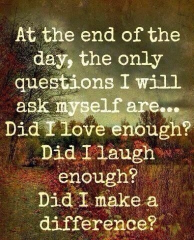 Did I make a difference? Did I make a difference?