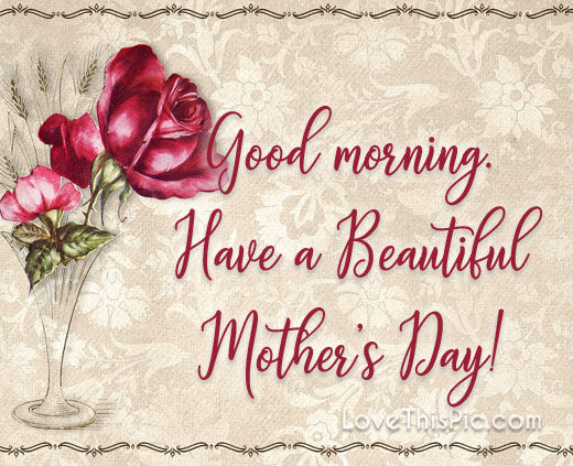 Beautiful Mothers Day Pictures Have A Beautiful Mother's Day Pictures, Photos, And Images For Facebook,  Tumblr, Pinterest, And Twitter