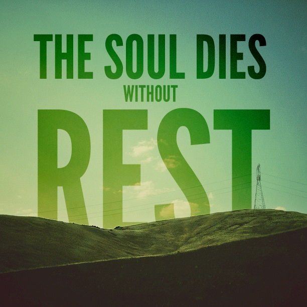 The soul dies without rest