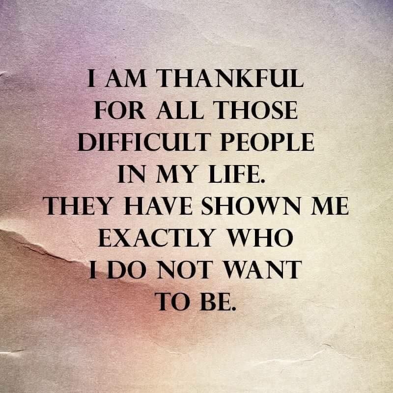 Thankful For The People In My Life I Am Thankful For All Those Difficult People In My Life Pictures, Photos,  And Images For Facebook, Tumblr, Pinterest, And Twitter