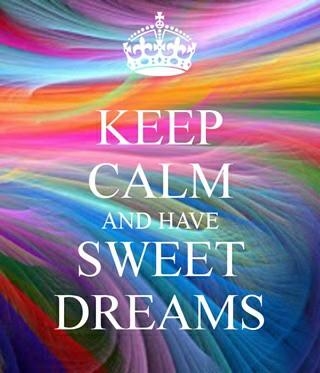 Keep Calm & Have Sweet Dreams