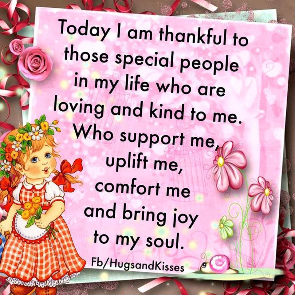 Thankful For The People In My Life Today I Am Thankful To Those Special People In My Life Who Are Loving And  Kind To Me Pictures, Photos, And Images For Facebook, Tumblr, Pinterest,  And Twitter