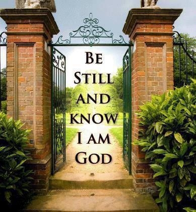 Be still and know Be still and know