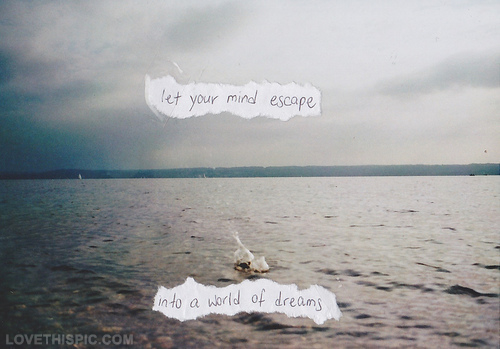 Let your mind escape into a world of dreams