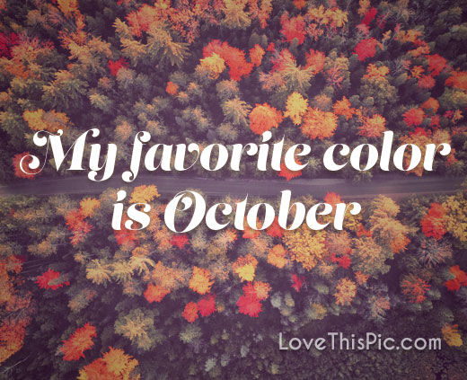 My Favorite Color Is October Pictures, Photos, and Images for Facebook