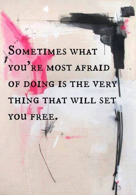 Sometimes what you're afraid of the most... Sometimes what you're afraid of the most...