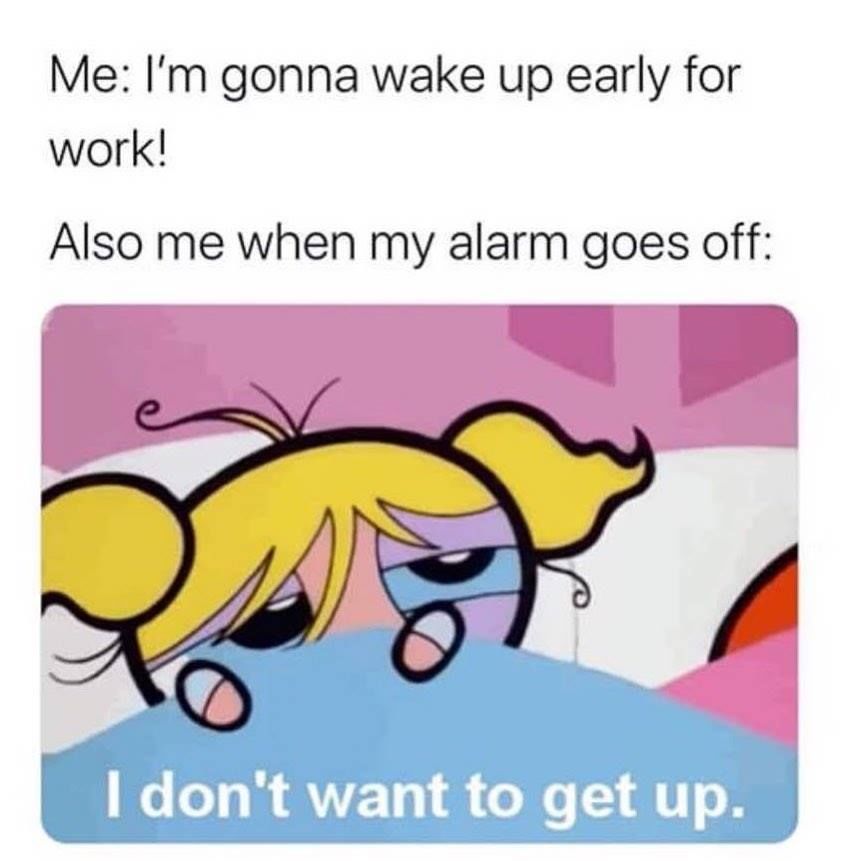 I'm Gonna Wake Up Early For Work Pictures, Photos, and Images for