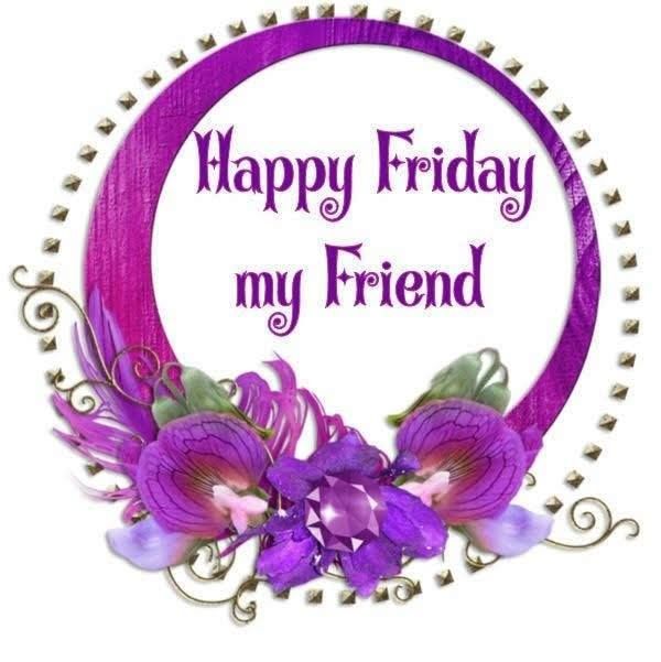 Happy Friday My Friends My Friend Happy Friday Pictures, Photos, And Images For Facebook, Tumblr,  Pinterest, And Twitter