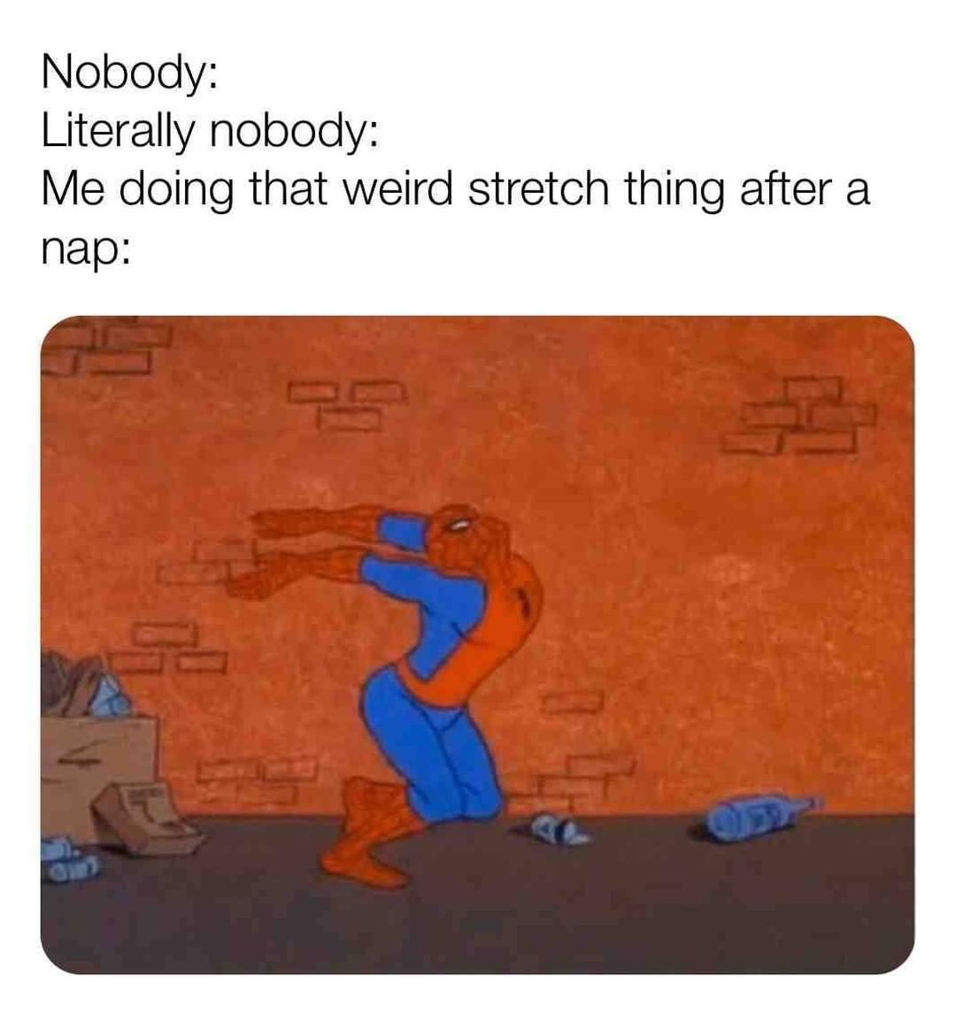 Me Doing That Weird Stretch Thing After A Nap Pictures, Photos, and
