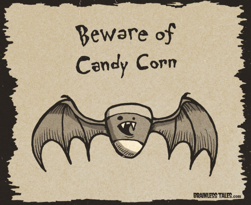 Beware of candy corn Beware of candy corn