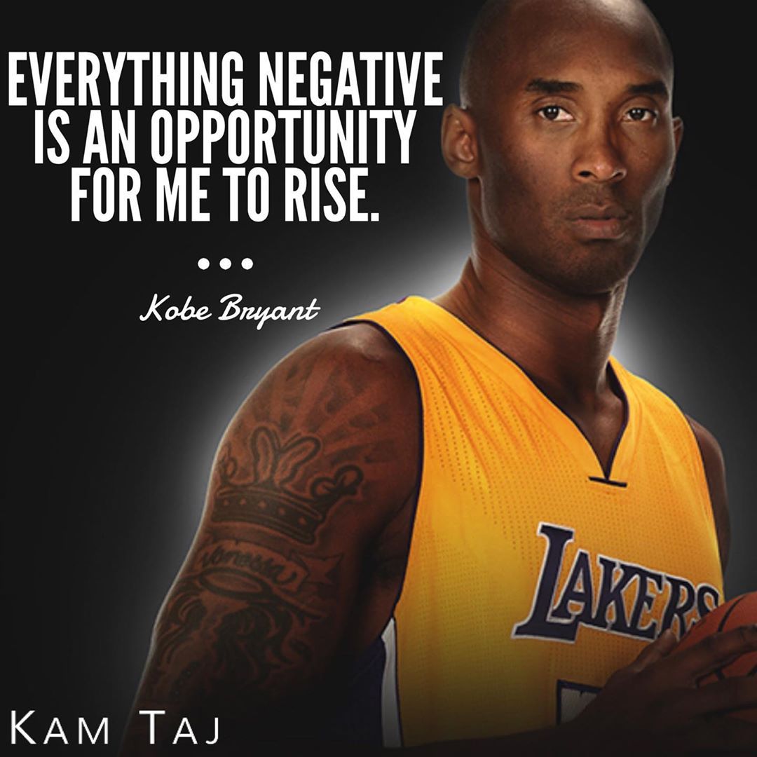Everything Negative Kobe Bryant Everything Negative Is An Opportunity For Me To Rise Pictures, Photos, And  Images For Facebook, Tumblr, Pinterest, And Twitter