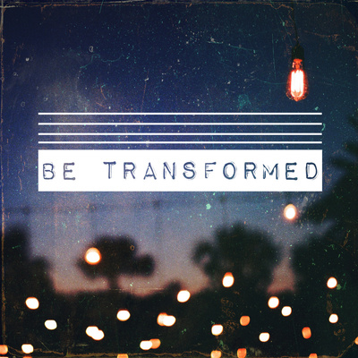 Be transformed Be transformed