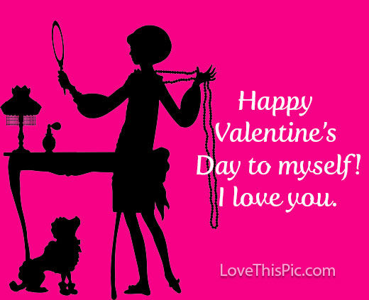 Happy Valentines Day To Myself Happy Valentines Day To Myself Pictures, Photos, And Images For Facebook,  Tumblr, Pinterest, And Twitter