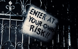 Enter at your own risk