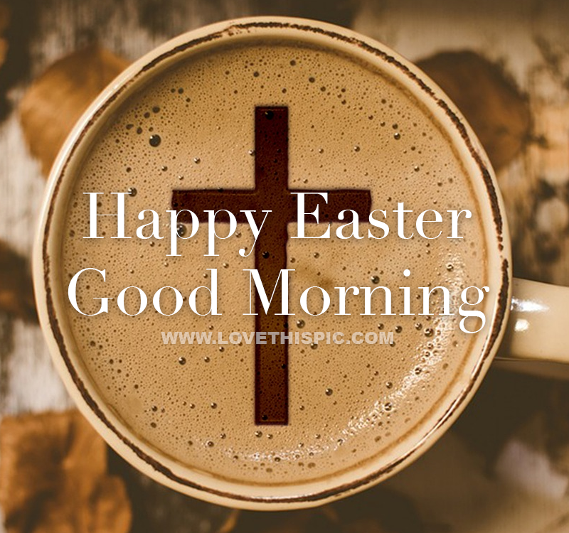 Coffee Cross - Good Morning Easter Quote Pictures, Photos, and Images