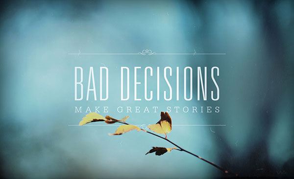 Bad decisions Bad decisions