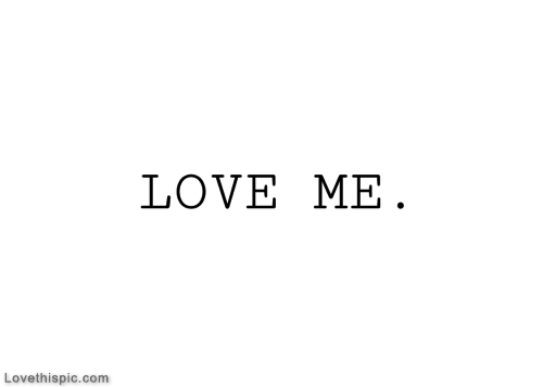 Love me