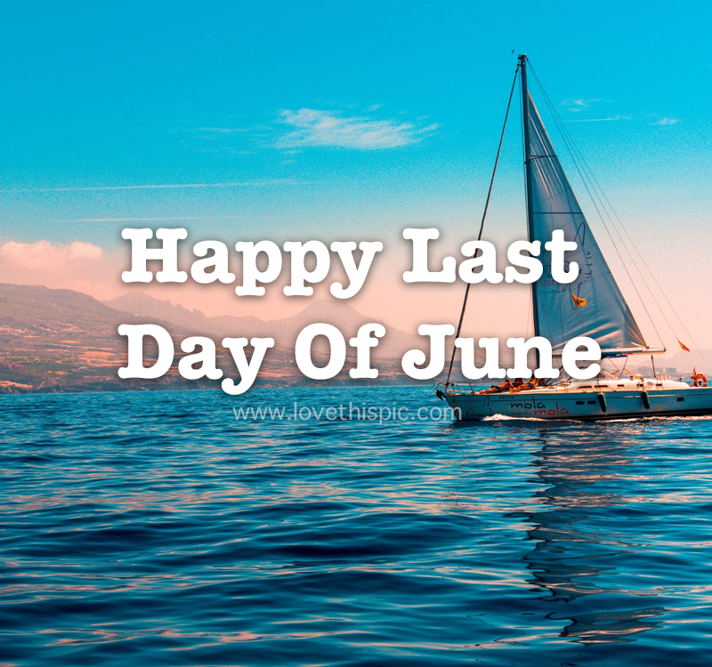 Sailboat Last Day Of June Quote Pictures, Photos, and Images for