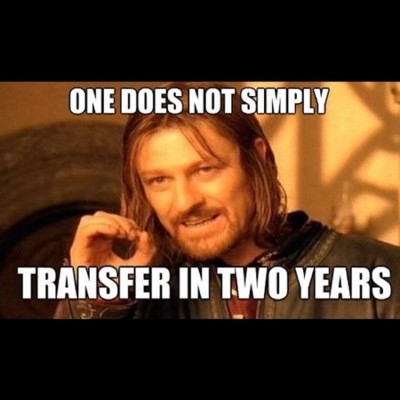 One does not simply transfer in two years One does not simply transfer in two years