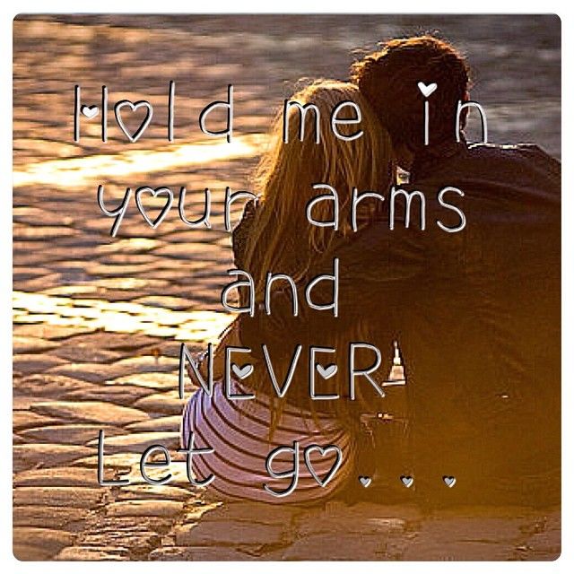 Hold Me In Your Arms And Never Let Me Go Pictures, Photos, and Images for Facebook, Tumblr Hold Me In Your Arms And Never Let Me Go Pictures, Photos, and Images for Facebook, Tumblr