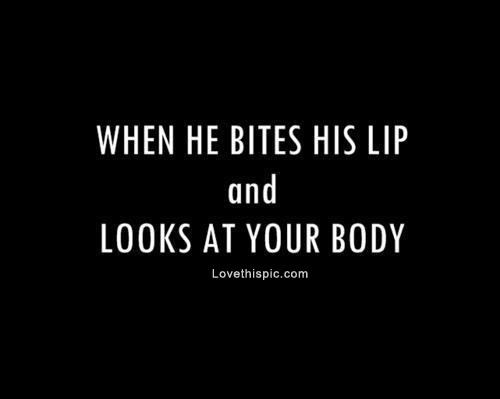 When He Bites His Lip And Looks At Your Body Pictures, Photos, and ...