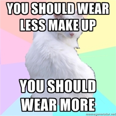 You should wear less makeup You should wear less makeup