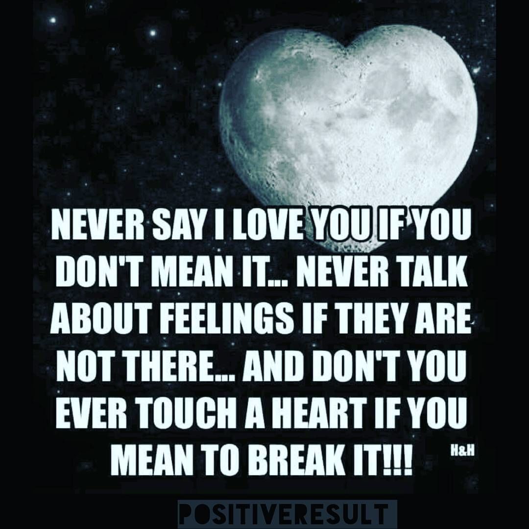 Never Say I Love You If You Don't Mean It Pictures, Photos, and Images