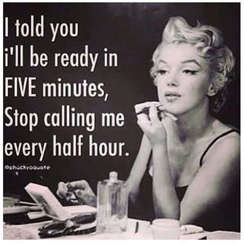 I told you ill be ready in five minutes
