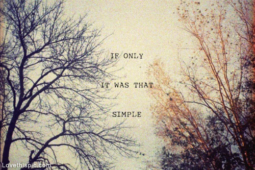 If it was only that simple If it was only that simple