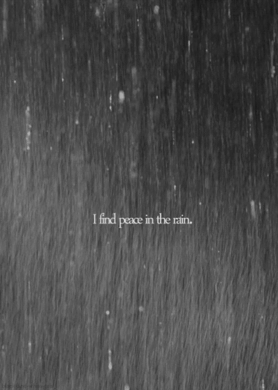 I find peace in the rain