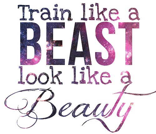 Train like a beast, look like a beauty