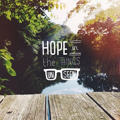 Hope in things unseen Hope in things unseen