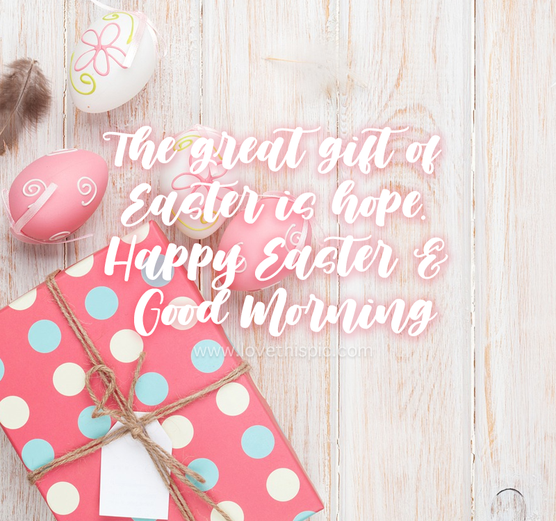 The Great Gift Of Easter Is Hope. Pictures, Photos, and Images for