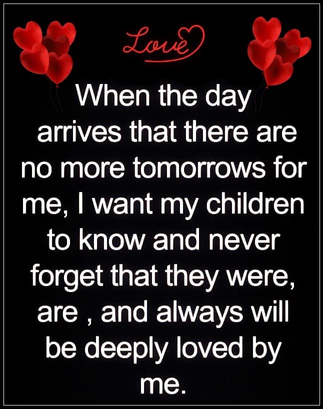 I Want My Children To Know And Never That They Were, Are And