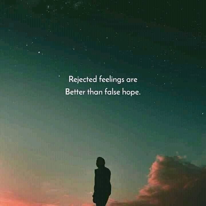 Rejected Feelings Are Better Than False Hope Pictures, Photos, and ...