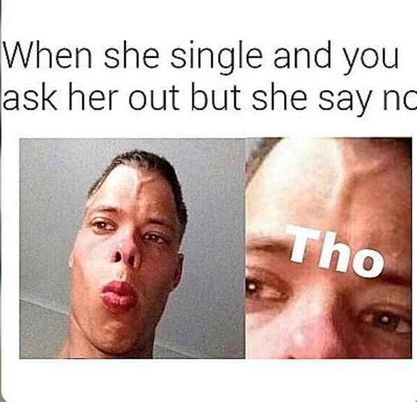 When She Single And You Ask Her Out But She Say No Pictures, Photos